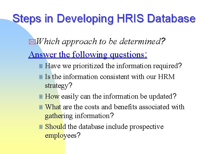 Steps in Developing HRIS Database *Which approach to be determined? Answer the following questions: Steps in Developing HRIS Database *Which approach to be determined? Answer the following questions: