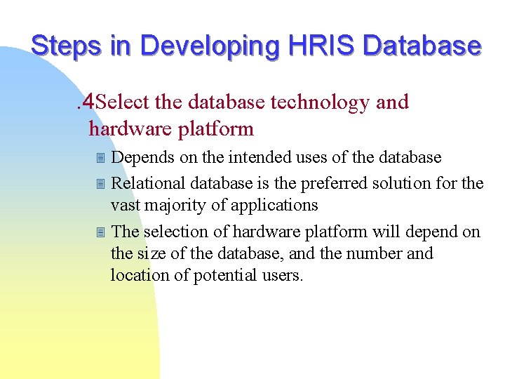 Steps in Developing HRIS Database. 4 Select the database technology and hardware platform 3 Steps in Developing HRIS Database. 4 Select the database technology and hardware platform 3