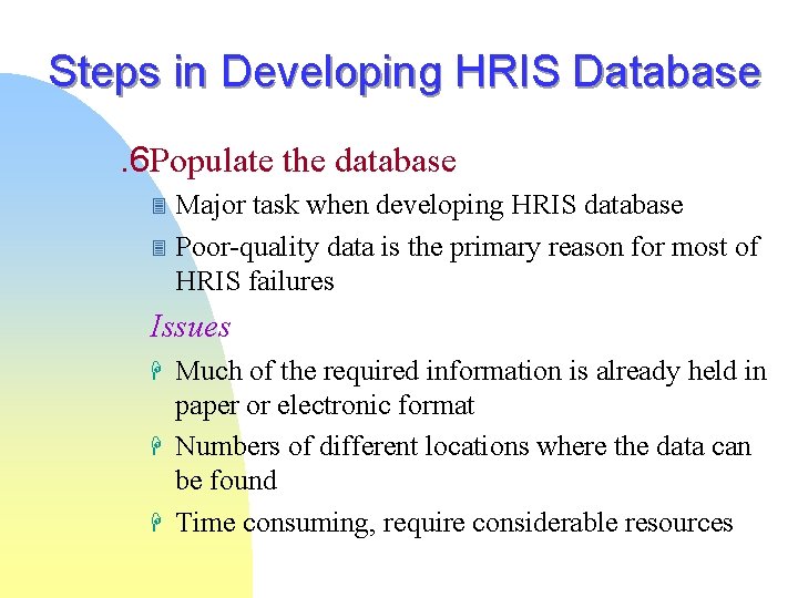 Steps in Developing HRIS Database. 6 Populate the database 3 3 Major task when Steps in Developing HRIS Database. 6 Populate the database 3 3 Major task when