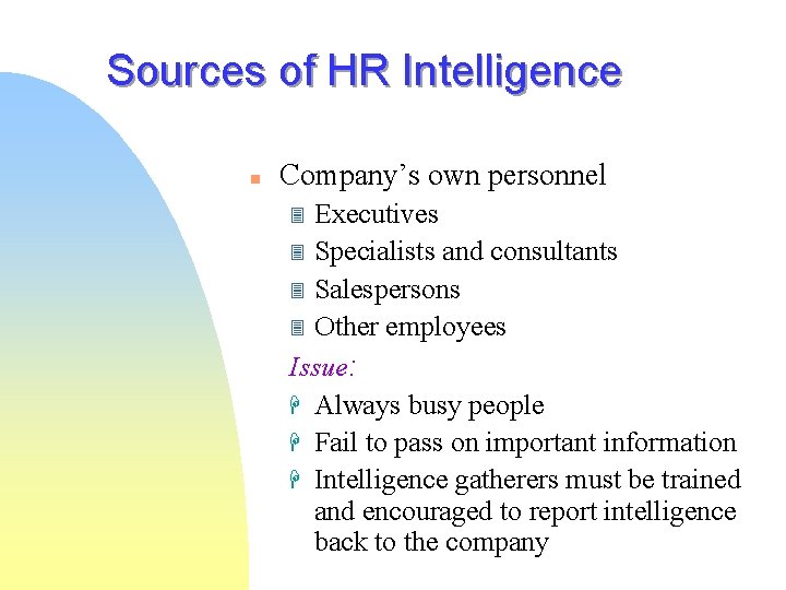 Sources of HR Intelligence n Company’s own personnel Executives 3 Specialists and consultants 3 Sources of HR Intelligence n Company’s own personnel Executives 3 Specialists and consultants 3