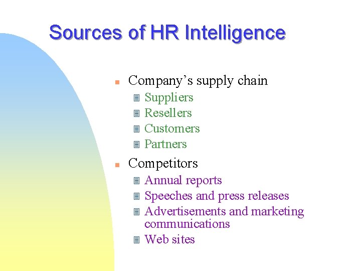 Sources of HR Intelligence n Company’s supply chain 3 3 n Suppliers Resellers Customers Sources of HR Intelligence n Company’s supply chain 3 3 n Suppliers Resellers Customers