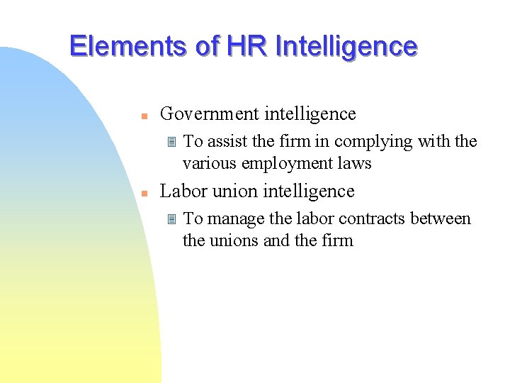 Elements of HR Intelligence n Government intelligence 3 n To assist the firm in Elements of HR Intelligence n Government intelligence 3 n To assist the firm in