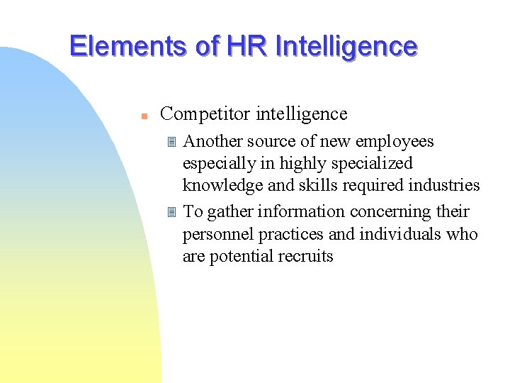 Elements of HR Intelligence n Competitor intelligence 3 3 Another source of new employees Elements of HR Intelligence n Competitor intelligence 3 3 Another source of new employees