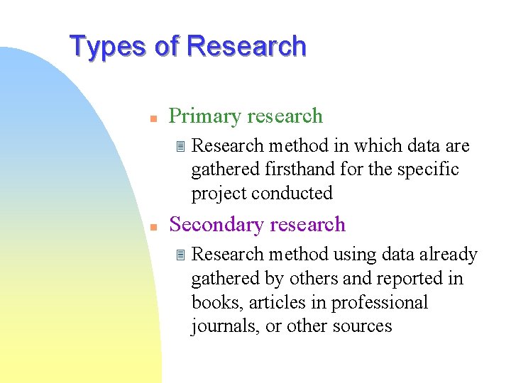 Types of Research n Primary research 3 n Research method in which data are Types of Research n Primary research 3 n Research method in which data are