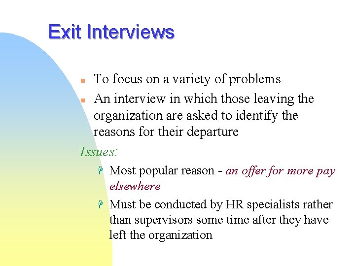 Exit Interviews To focus on a variety of problems n An interview in which Exit Interviews To focus on a variety of problems n An interview in which