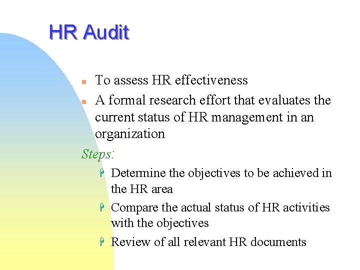 HR Audit To assess HR effectiveness n A formal research effort that evaluates the HR Audit To assess HR effectiveness n A formal research effort that evaluates the