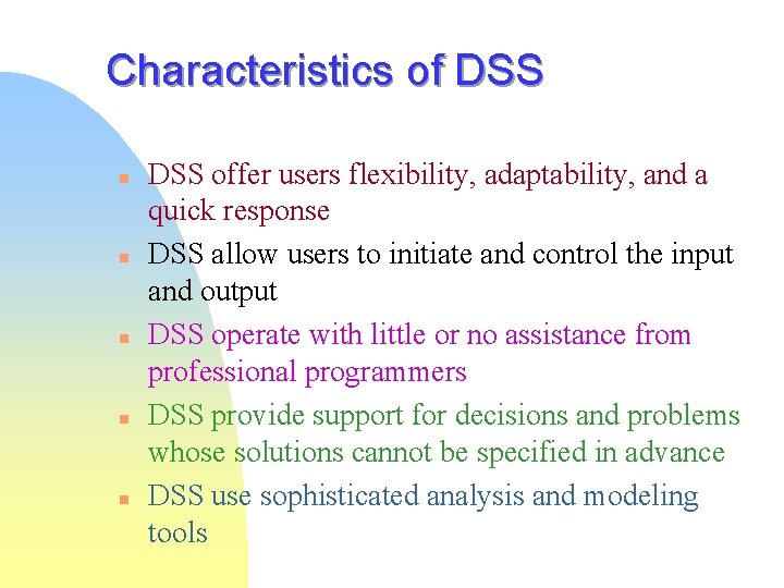 Characteristics of DSS n n n DSS offer users flexibility, adaptability, and a quick Characteristics of DSS n n n DSS offer users flexibility, adaptability, and a quick