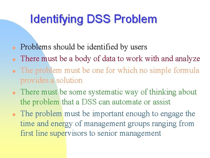 Identifying DSS Problem n n n Problems should be identified by users There must Identifying DSS Problem n n n Problems should be identified by users There must