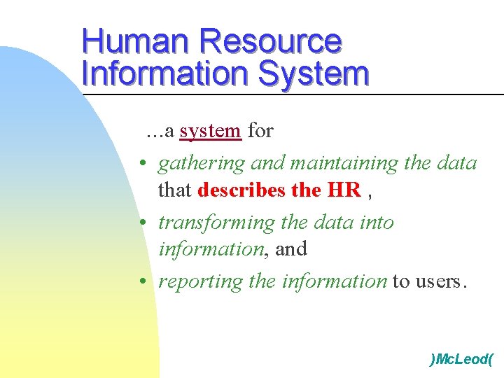 Human Resource Information System. . . a system for • gathering and maintaining the Human Resource Information System. . . a system for • gathering and maintaining the
