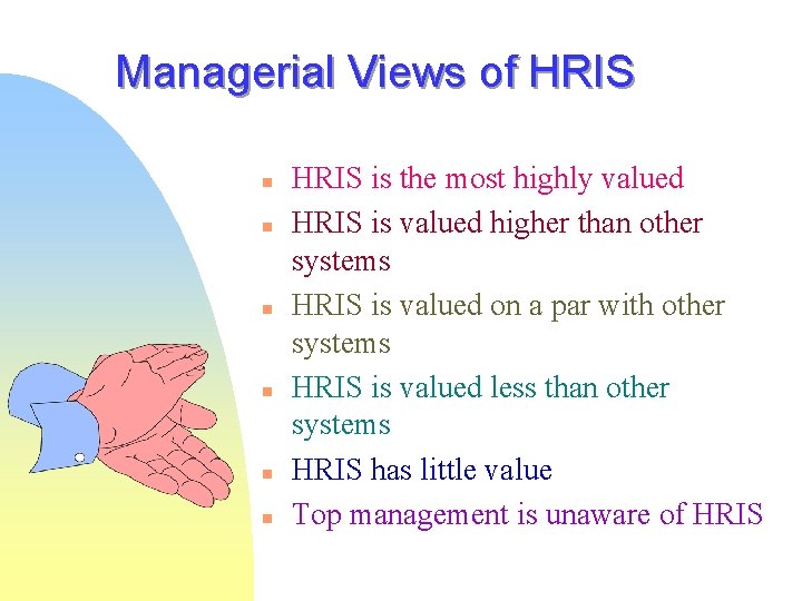 Managerial Views of HRIS n n n HRIS is the most highly valued HRIS Managerial Views of HRIS n n n HRIS is the most highly valued HRIS