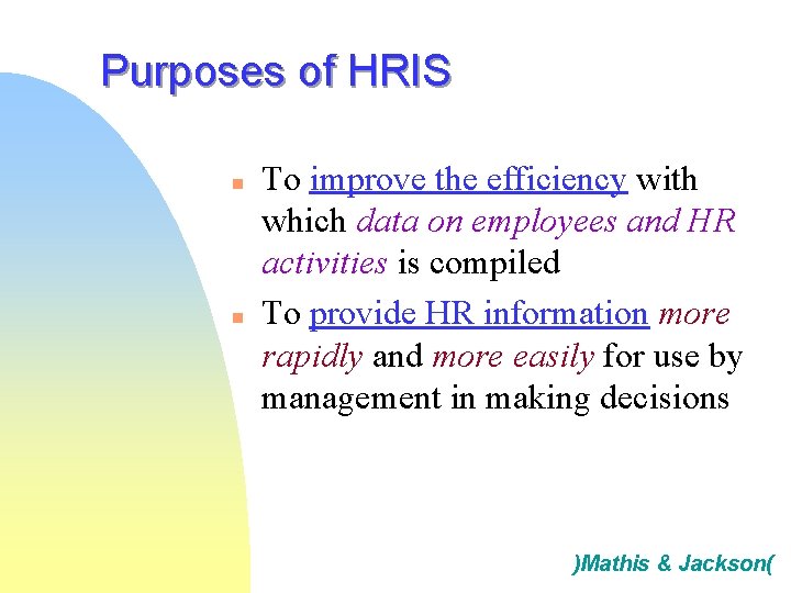 Purposes of HRIS n n To improve the efficiency with which data on employees Purposes of HRIS n n To improve the efficiency with which data on employees