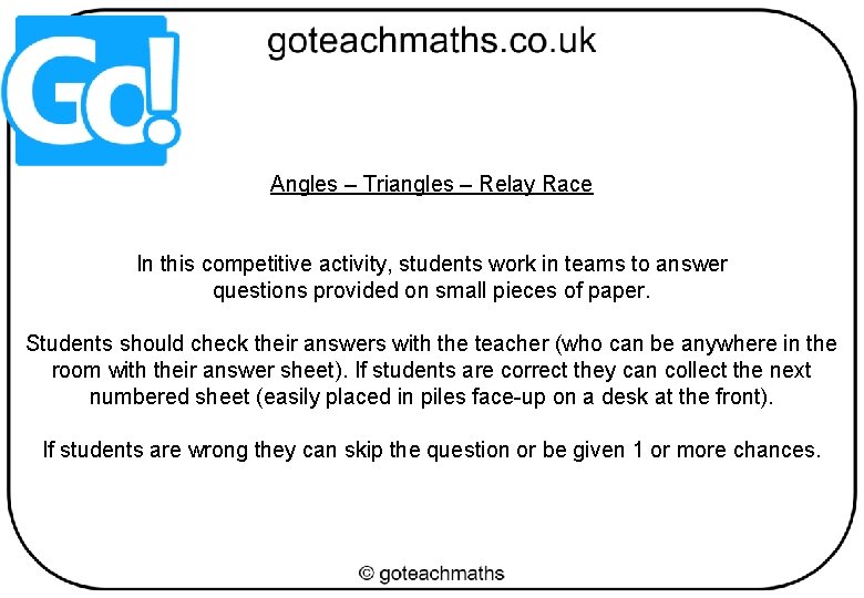 Angles – Triangles – Relay Race In this competitive activity, students work in teams