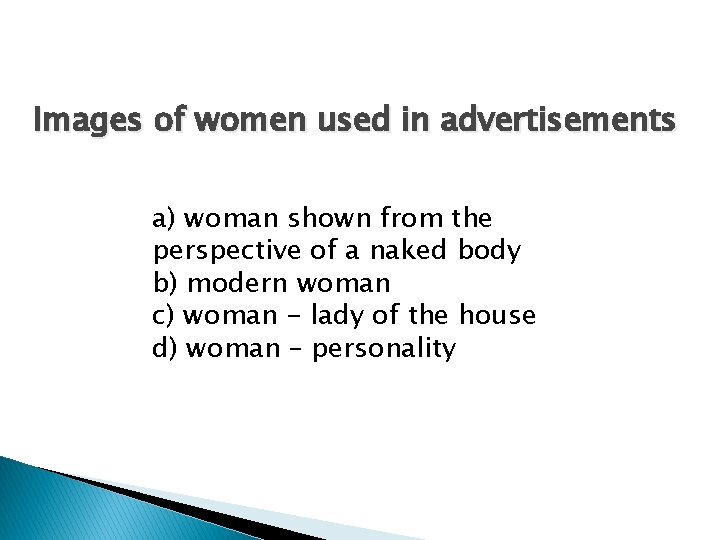 Images of women used in advertisements a) woman shown from the perspective of a