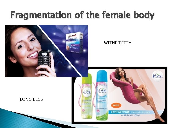 Fragmentation of the female body WITHE TEETH LONG LEGS 