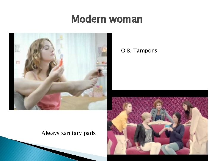 Modern woman O. B. Tampons Always sanitary pads 