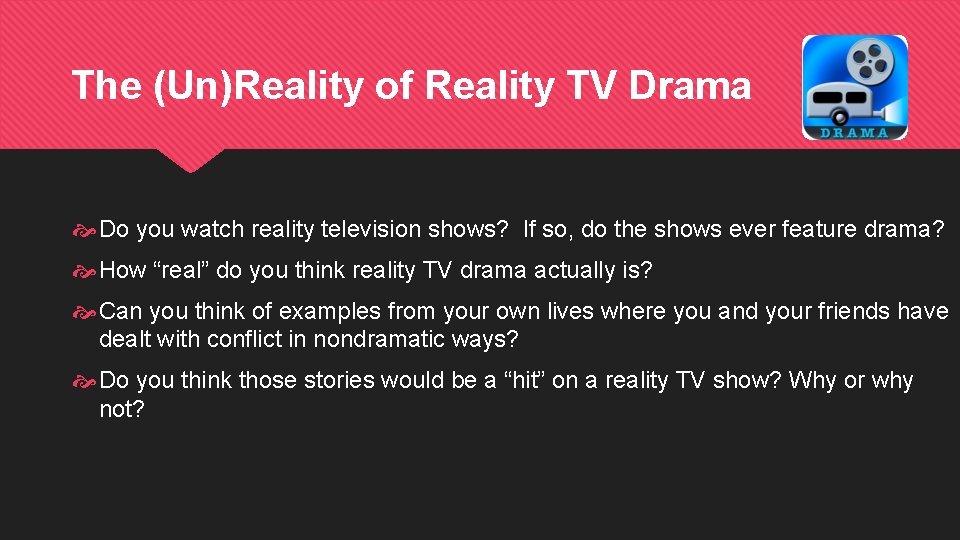 The (Un)Reality of Reality TV Drama Do you watch reality television shows? If so,
