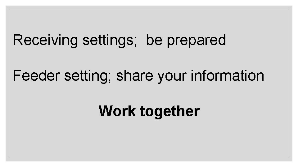 Receiving settings; be prepared Feeder setting; share your information Work together 