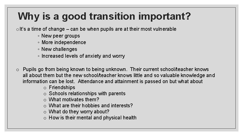 Why is a good transition important? o It’s a time of change – can