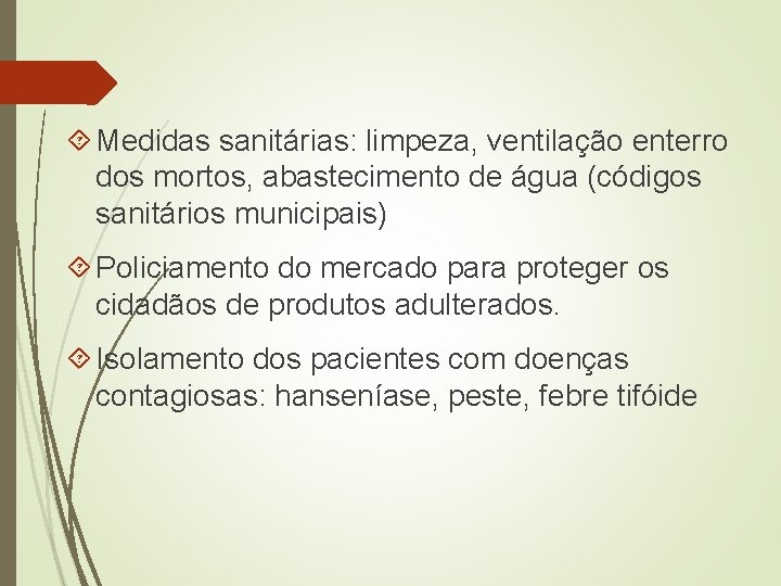  Medidas sanitárias: limpeza, ventilação enterro dos mortos, abastecimento de água (códigos sanitários municipais)