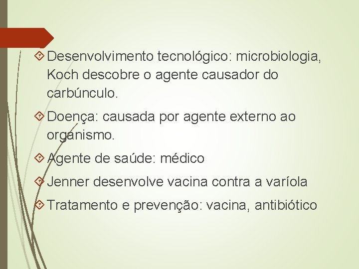  Desenvolvimento tecnológico: microbiologia, Koch descobre o agente causador do carbúnculo. Doença: causada por