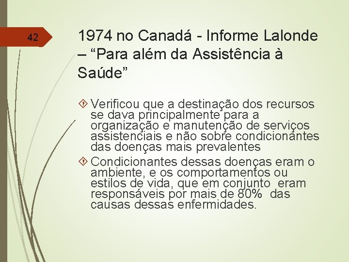 42 1974 no Canadá - Informe Lalonde – “Para além da Assistência à Saúde”