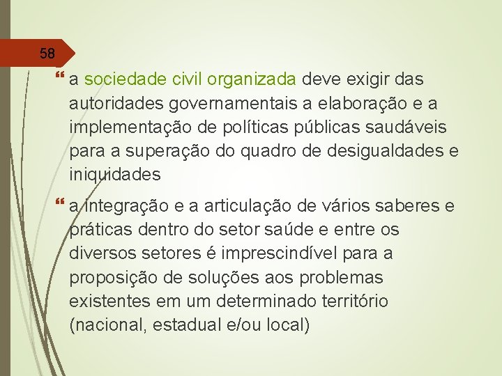 58 a sociedade civil organizada deve exigir das autoridades governamentais a elaboração e a