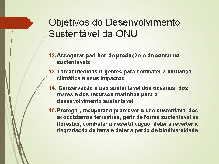 Objetivos do Desenvolvimento Sustentável da ONU 12. Assegurar padrões de produção e de consumo
