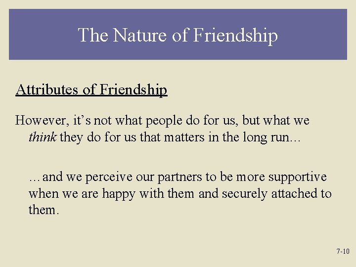 The Nature of Friendship Attributes of Friendship However, it’s not what people do for