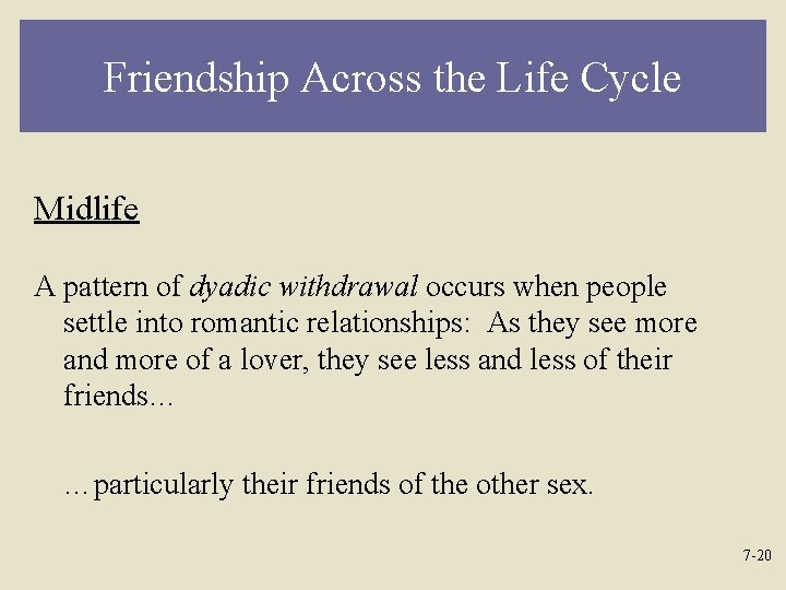 Friendship Across the Life Cycle Midlife A pattern of dyadic withdrawal occurs when people