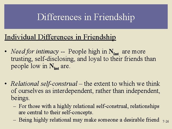 Differences in Friendship Individual Differences in Friendship • Need for intimacy -- People high