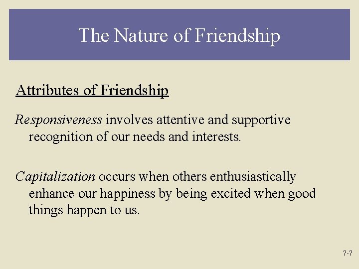 The Nature of Friendship Attributes of Friendship Responsiveness involves attentive and supportive recognition of
