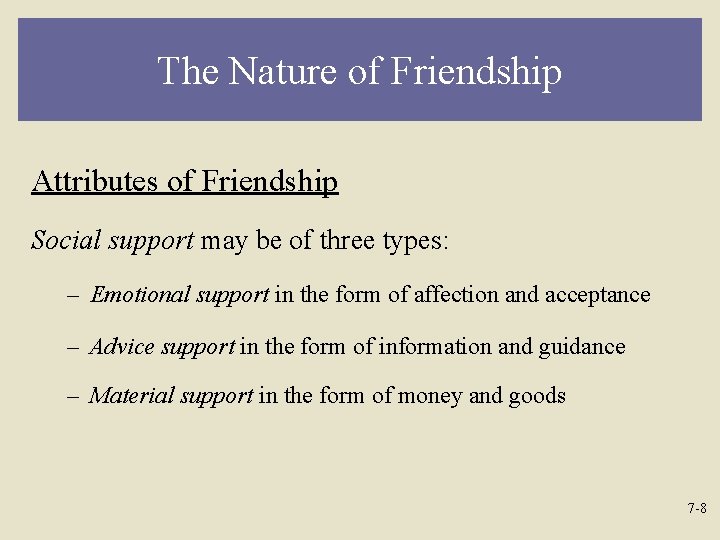The Nature of Friendship Attributes of Friendship Social support may be of three types: