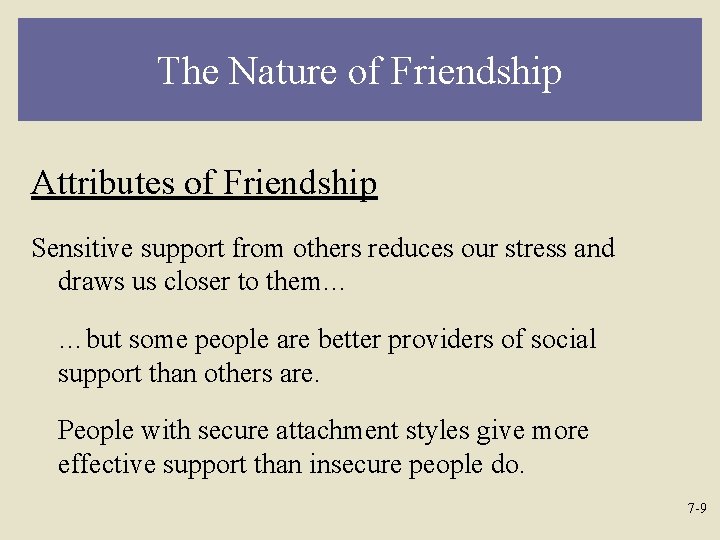 The Nature of Friendship Attributes of Friendship Sensitive support from others reduces our stress