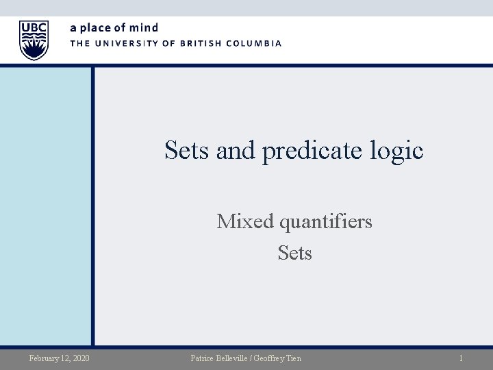 Sets and predicate logic Mixed quantifiers Sets February 12, 2020 Patrice Belleville / Geoffrey