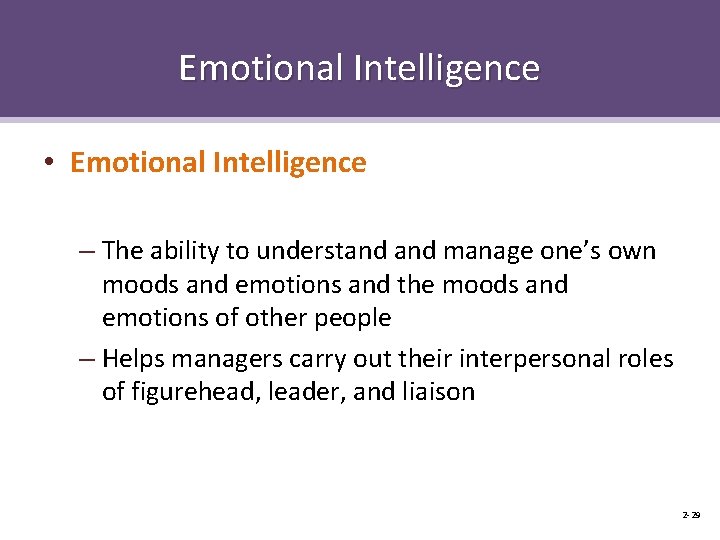 Emotional Intelligence • Emotional Intelligence – The ability to understand manage one’s own moods