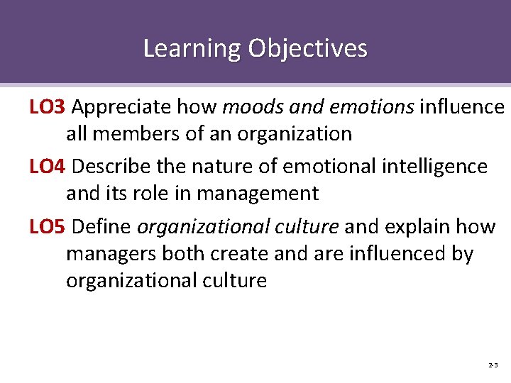 Learning Objectives LO 3 Appreciate how moods and emotions influence all members of an