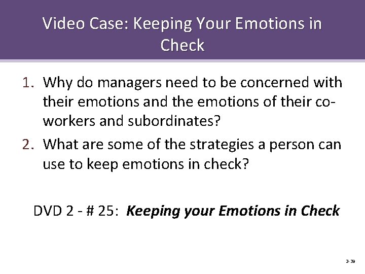 Video Case: Keeping Your Emotions in Check 1. Why do managers need to be