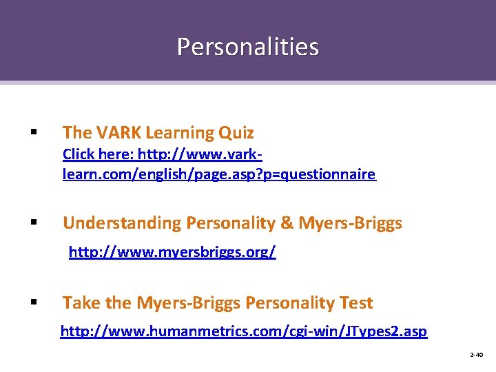 Personalities § The VARK Learning Quiz Click here: http: //www. varklearn. com/english/page. asp? p=questionnaire