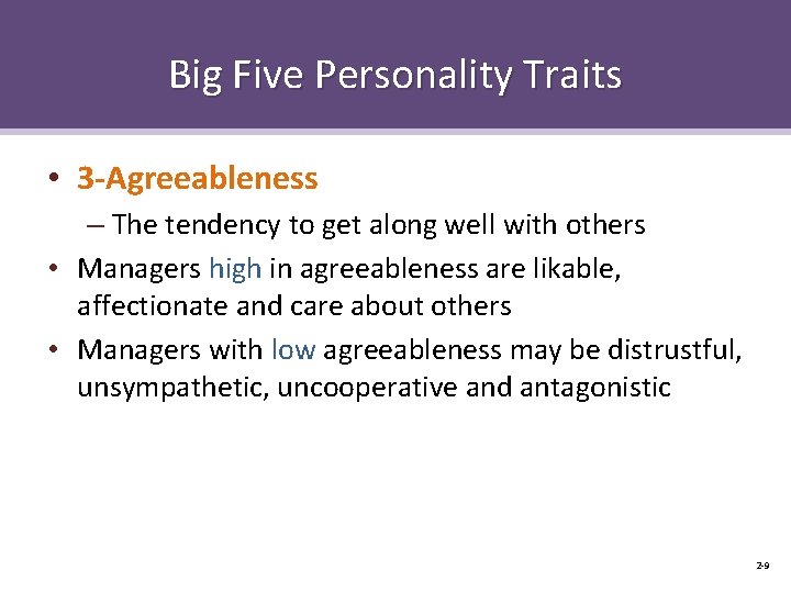 Big Five Personality Traits • 3 -Agreeableness – The tendency to get along well