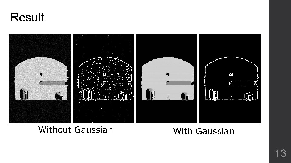 Result Without Gaussian With Gaussian 13 