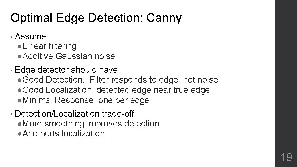 Optimal Edge Detection: Canny • Assume: ●Linear filtering ●Additive Gaussian noise • Edge detector