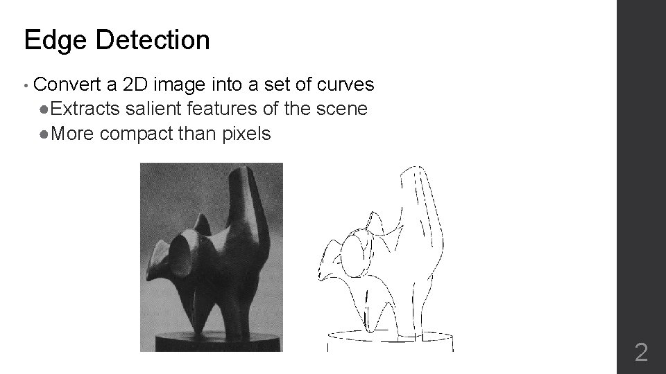 Edge Detection • Convert a 2 D image into a set of curves ●Extracts