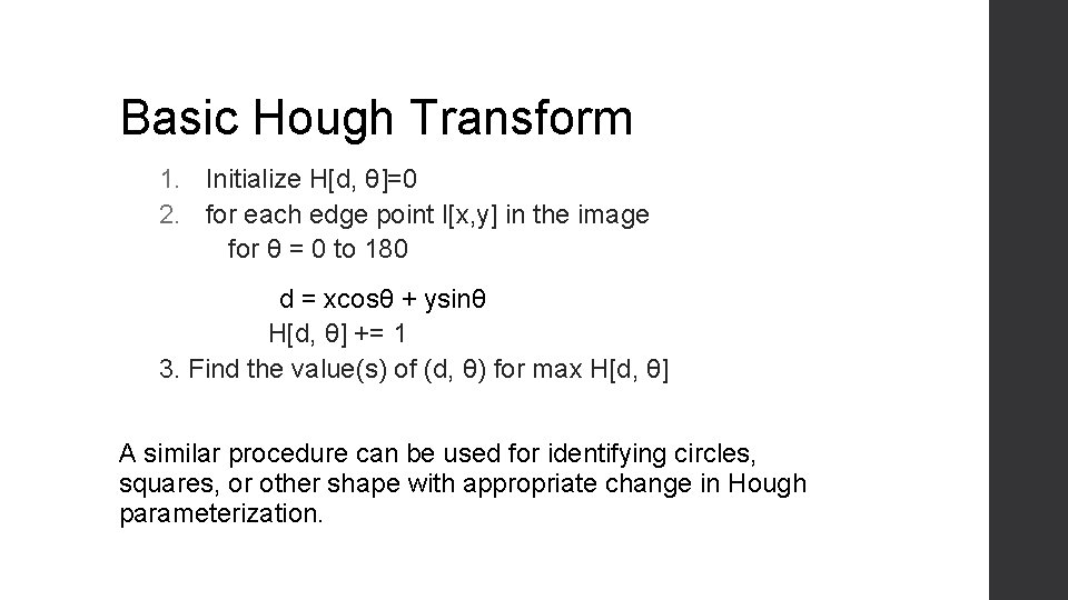 Basic Hough Transform 1. Initialize H[d, θ]=0 2. for each edge point I[x, y]