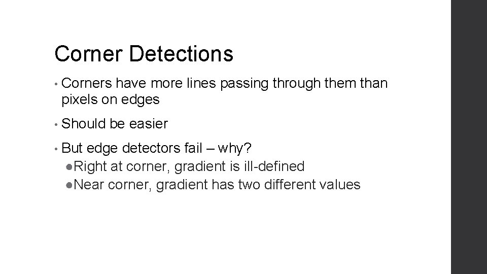 Corner Detections • Corners have more lines passing through them than pixels on edges