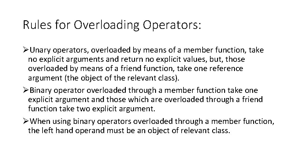Rules for Overloading Operators: ØUnary operators, overloaded by means of a member function, take