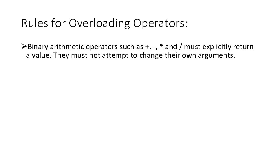 Rules for Overloading Operators: ØBinary arithmetic operators such as +, -, * and /