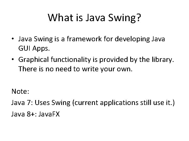 What is Java Swing? • Java Swing is a framework for developing Java GUI