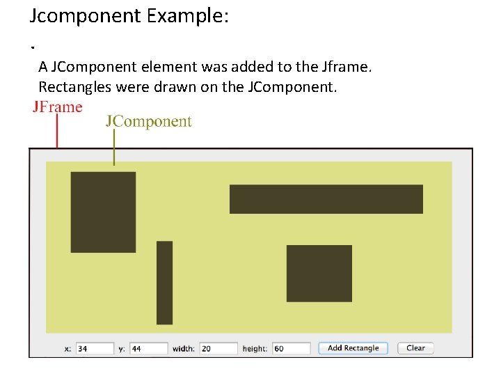 Jcomponent Example: . A JComponent element was added to the Jframe. Rectangles were drawn