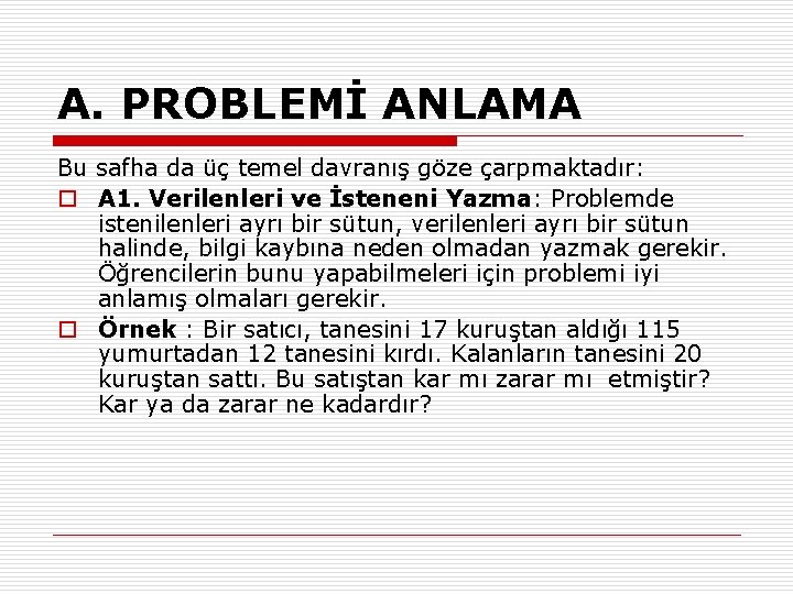 A. PROBLEMİ ANLAMA Bu safha da üç temel davranış göze çarpmaktadır: o A 1.