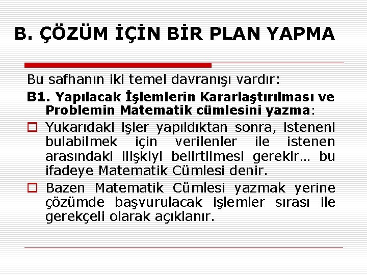 B. ÇÖZÜM İÇİN BİR PLAN YAPMA Bu safhanın iki temel davranışı vardır: B 1.